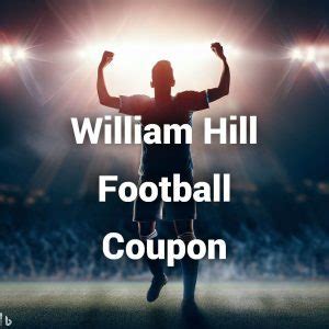 William hill football coupon for today  Find the latest verified promo codes for William Hill, a leading online betting platform